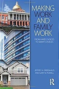 Making Work and Family Work : From Hard Choices to Smart Choices (Hardcover)