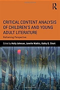 Critical Content Analysis of Children’s and Young Adult Literature : Reframing Perspective (Hardcover)