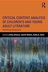 Critical Content Analysis of Children’s and Young Adult Literature : Reframing Perspective (Paperback)