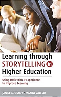 Learning Through Storytelling in Higher Education : Using Reflection and Experience to Improve Learning (Hardcover)