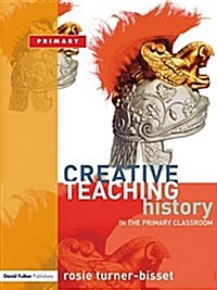 Creative Teaching: History in the Primary Classroom (Hardcover)