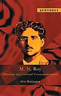 M. N. Roy : Marxism and Colonial Cosmopolitanism (Hardcover)