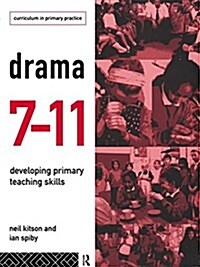 Drama 7-11 : Developing Primary Teaching Skills (Hardcover)