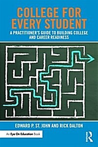 College for Every Student : A Practitioners Guide to Building College and Career Readiness (Paperback)