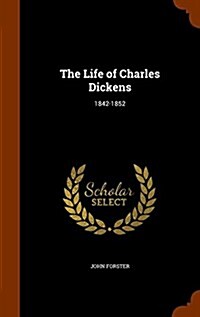 The Life of Charles Dickens: 1842-1852 (Hardcover)