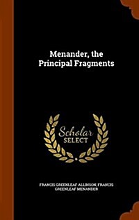 Menander, the Principal Fragments (Hardcover)
