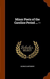 Minor Poets of the Caroline Period ... -- (Hardcover)