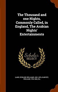 The Thousand and One Nights, Commonly Called, in England, the Arabian Nights Entertainments (Hardcover)