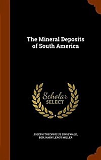 The Mineral Deposits of South America (Hardcover)