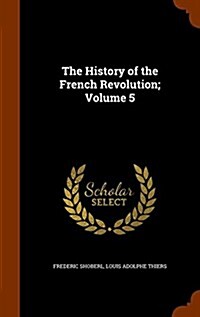 The History of the French Revolution; Volume 5 (Hardcover)