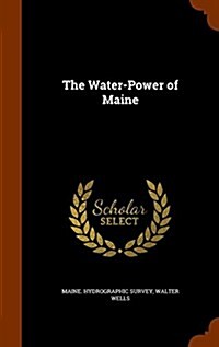 The Water-Power of Maine (Hardcover)