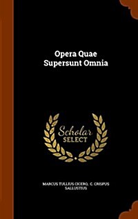 Opera Quae Supersunt Omnia (Hardcover)
