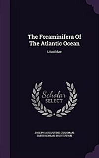 The Foraminifera of the Atlantic Ocean: Lituolidae (Hardcover)