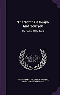 The Tomb of Iouiya and Touiyou: The Finding of the Tomb (Hardcover)