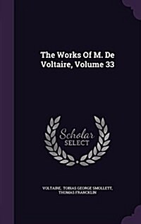 The Works of M. de Voltaire, Volume 33 (Hardcover)