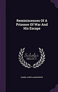 Reminiscences of a Prisoner of War and His Escape (Hardcover)