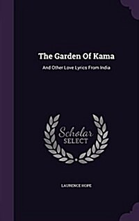 The Garden of Kama: And Other Love Lyrics from India (Hardcover)