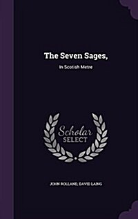 The Seven Sages,: In Scotish Metre (Hardcover)