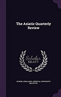The Asiatic Quarterly Review (Hardcover)