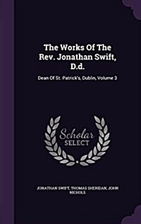 The Works of the REV. Jonathan Swift, D.D.: Dean of St. Patricks, Dublin, Volume 3 (Hardcover)