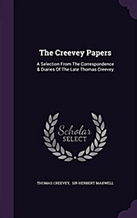 The Creevey Papers: A Selection from the Correspondence & Diaries of the Late Thomas Creevey (Hardcover)