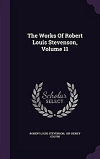 The Works of Robert Louis Stevenson, Volume 11 (Hardcover)