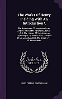 The Works of Henry Fielding with an Introduction  : The Adventures of Joseph Andrews and His Friend Mr. Abraham Adams.-V.3-6. the History of Tom Jones (Hardcover)