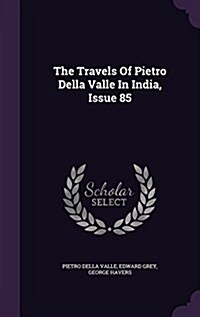 The Travels of Pietro Della Valle in India, Issue 85 (Hardcover)