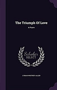 The Triumph of Love: A Poem (Hardcover)