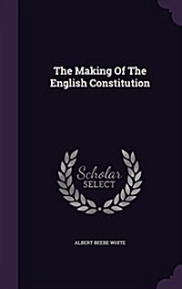 The Making of the English Constitution (Hardcover)