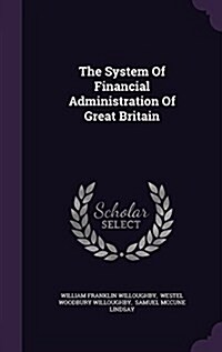 The System of Financial Administration of Great Britain (Hardcover)