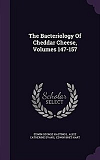 The Bacteriology of Cheddar Cheese, Volumes 147-157 (Hardcover)