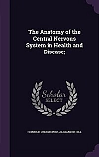 The Anatomy of the Central Nervous System in Health and Disease; (Hardcover)