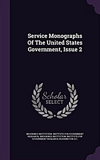 Service Monographs of the United States Government, Issue 2 (Hardcover)