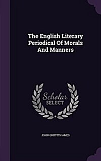 The English Literary Periodical of Morals and Manners (Hardcover)