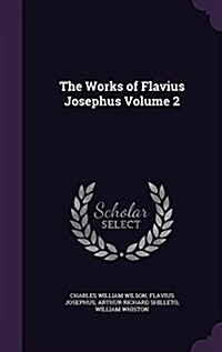 The Works of Flavius Josephus Volume 2 (Hardcover)