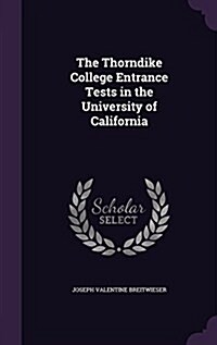 The Thorndike College Entrance Tests in the University of California (Hardcover)