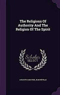 The Religions of Authority and the Religion of the Spirit (Hardcover)