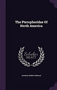 The Pterophoridae of North America (Hardcover)