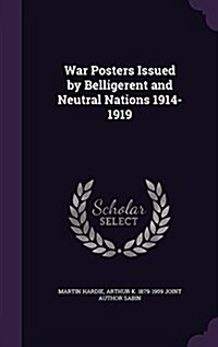 War Posters Issued by Belligerent and Neutral Nations 1914-1919 (Hardcover)