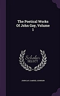 The Poetical Works of John Gay, Volume 1 (Hardcover)