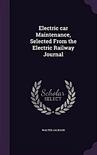 Electric Car Maintenance, Selected from the Electric Railway Journal (Hardcover)