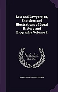 Law and Lawyers; Or, Sketches and Illustrations of Legal History and Biography Volume 2 (Hardcover)