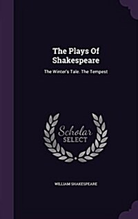 The Plays of Shakespeare: The Winters Tale. the Tempest (Hardcover)