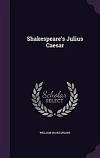 Shakespeares Julius Caesar (Hardcover)