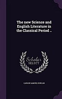 The New Science and English Literature in the Classical Period .. (Hardcover)