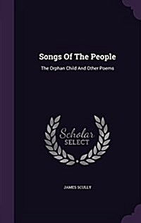 Songs of the People: The Orphan Child and Other Poems (Hardcover)