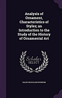 Analysis of Ornament, Characteristics of Styles; An Introduction to the Study of the History of Ornamental Art (Hardcover)