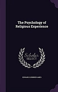 The Psychology of Religious Experience (Hardcover)