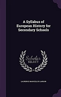 A Syllabus of European History for Secondary Schools (Hardcover)